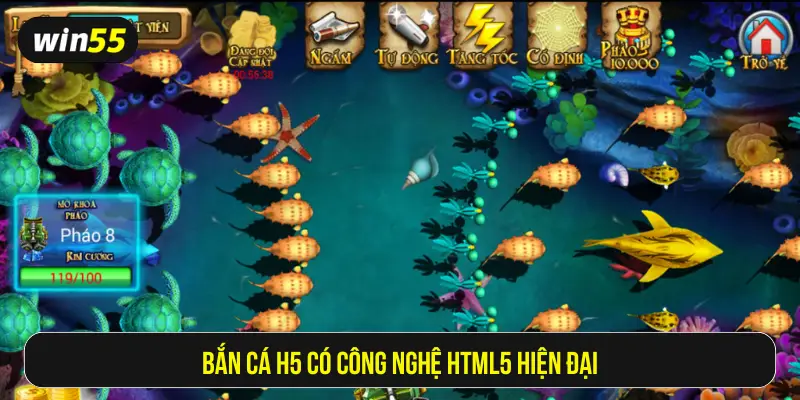 Bắn cá H5 có công nghệ HTML5 hiện đại