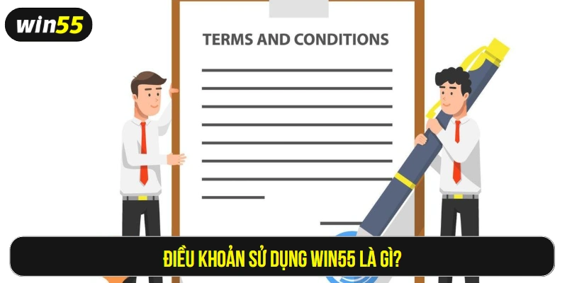 Điều khoản sử dụng Win55 là gì?