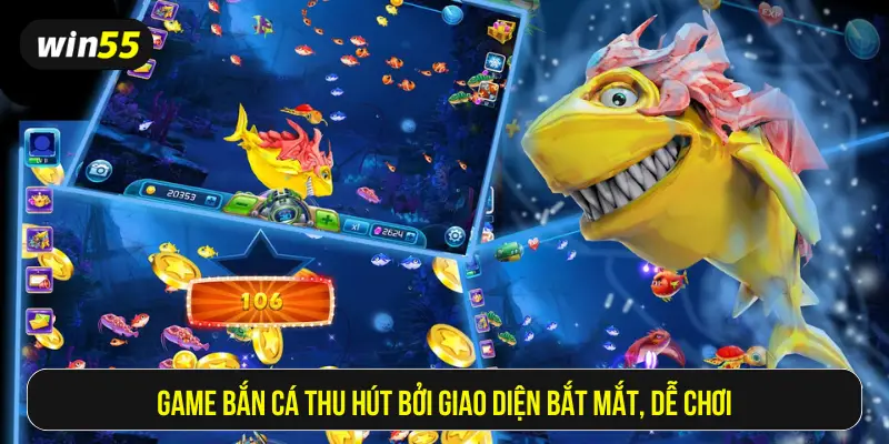 Game bắn cá thu hút bởi giao diện bắt mắt, dễ chơi