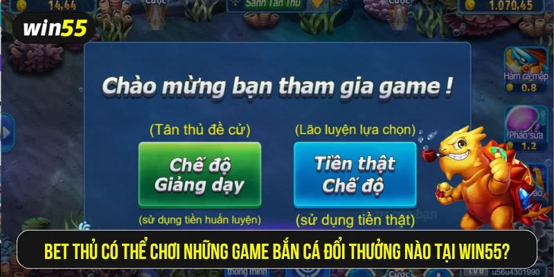 Kho game bắn cá đổi thưởng win55 vô cùng phong phú