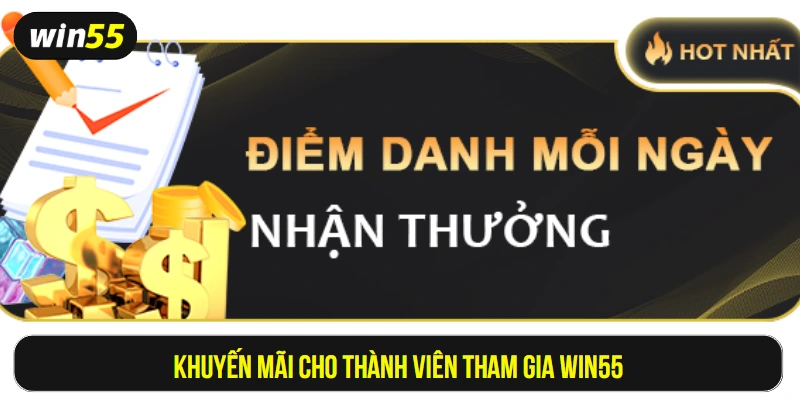 Khuyến mãi cho thành viên tham gia Win55