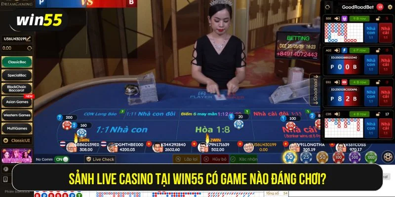 Mỗi bàn chơi tại Win55 casino đều hỗ trợ giao tiếp trực tiếp với dealer