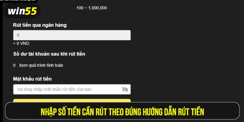 Nhập số tiền cần rút theo đúng hướng dẫn rút tiền win55