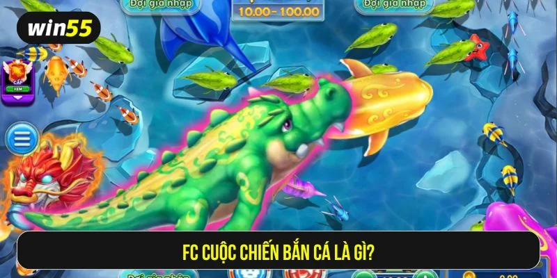 FC cuộc chiến bắn cá đang là tựa game hot nhất tại sảnh FC của Win55