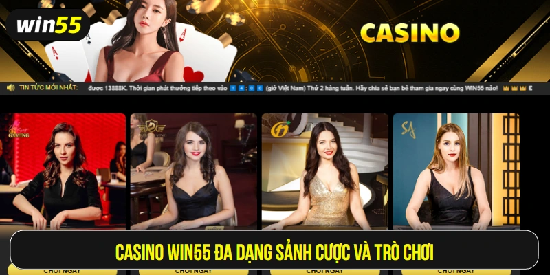 Casino Win55 đa dạng sảnh cược và trò chơi