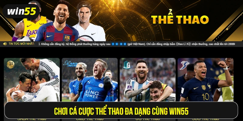 Chơi cá cược thể thao đa dạng cùng Win55